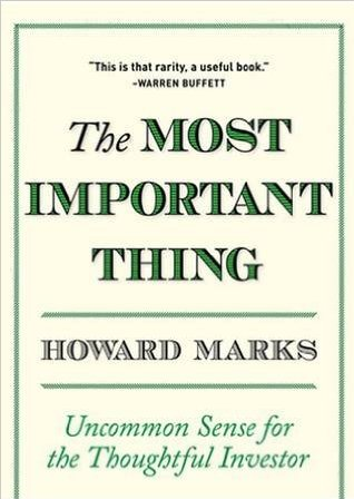 The Most Important Thing: Uncommon Sense for the Thoughtful Investor by Howard Marks